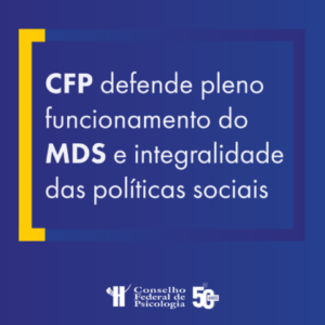 CFP defende pleno funcionamento do MDS e integralidade das política sociais