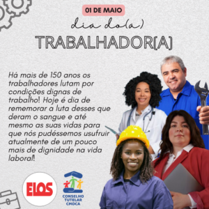 01 de maio – Dia das/os trabalhadoras/es